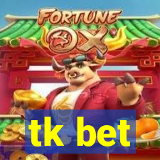 tk bet