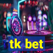 tk bet