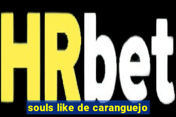 souls like de caranguejo