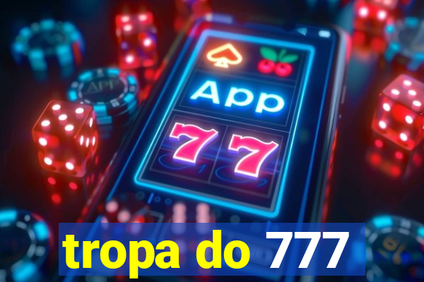 tropa do 777