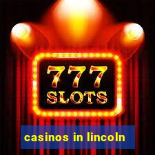 casinos in lincoln