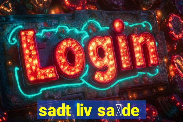 sadt liv sa煤de