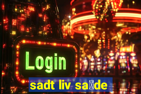 sadt liv sa煤de