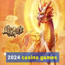 2024 casino games