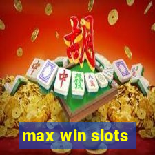 max win slots