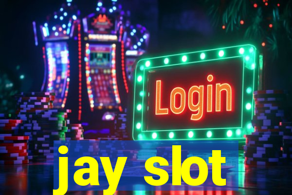 jay slot