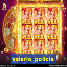 salario policia civil bahia