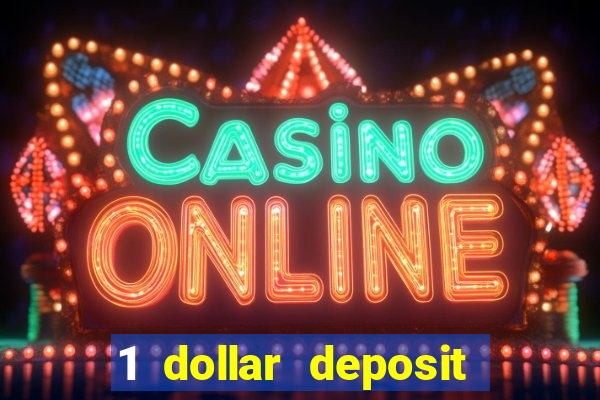 1 dollar deposit online casino