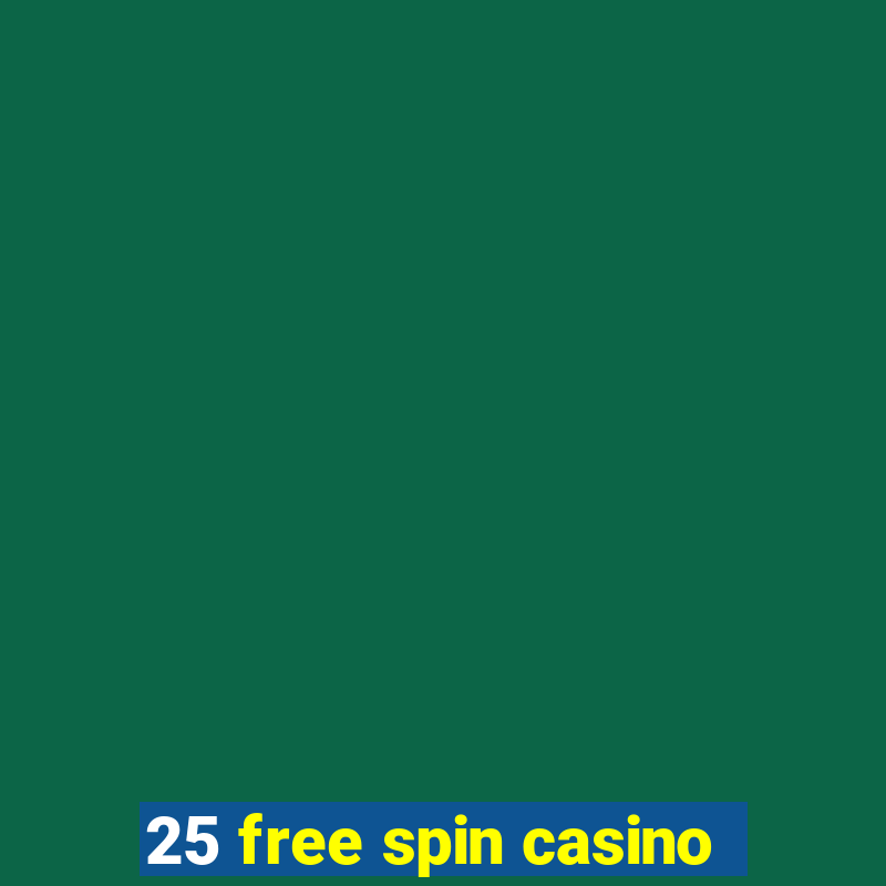 25 free spin casino