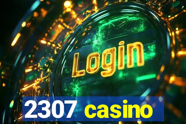 2307 casino