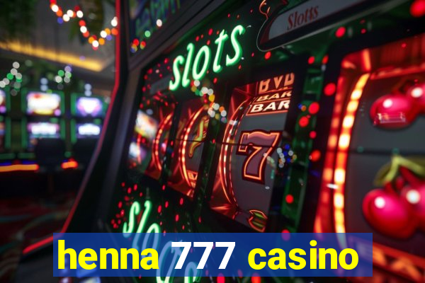 henna 777 casino