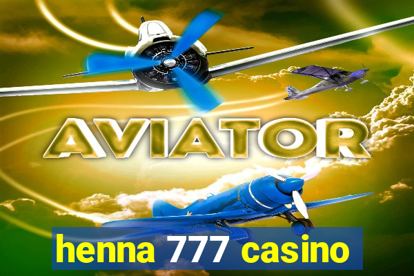 henna 777 casino