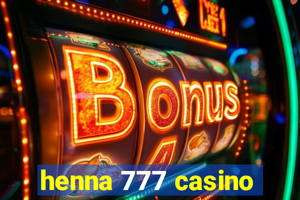 henna 777 casino