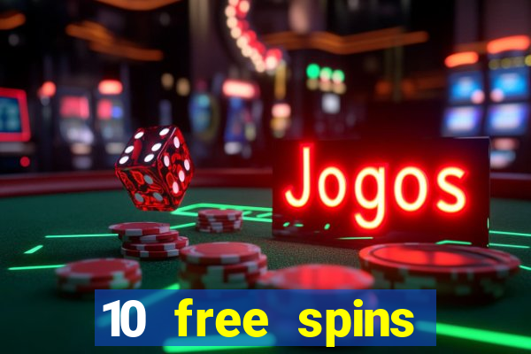 10 free spins casino no deposit