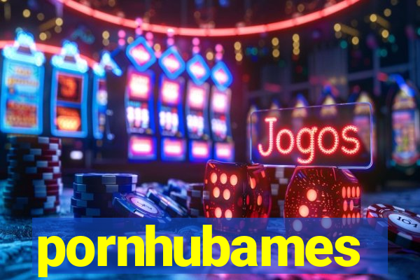 pornhubames