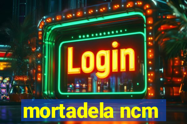 mortadela ncm