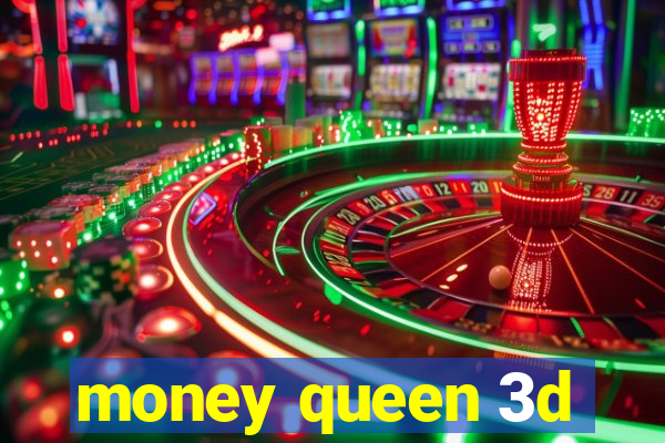 money queen 3d