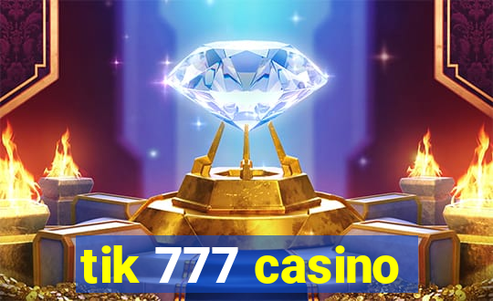 tik 777 casino