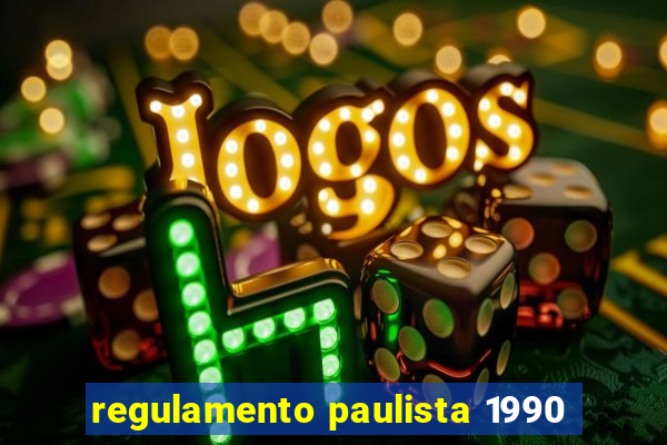 regulamento paulista 1990