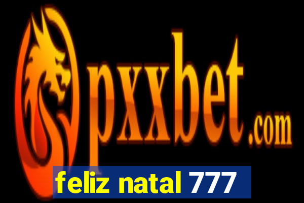 feliz natal 777