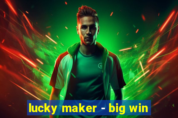 lucky maker - big win