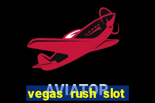 vegas rush slot free play