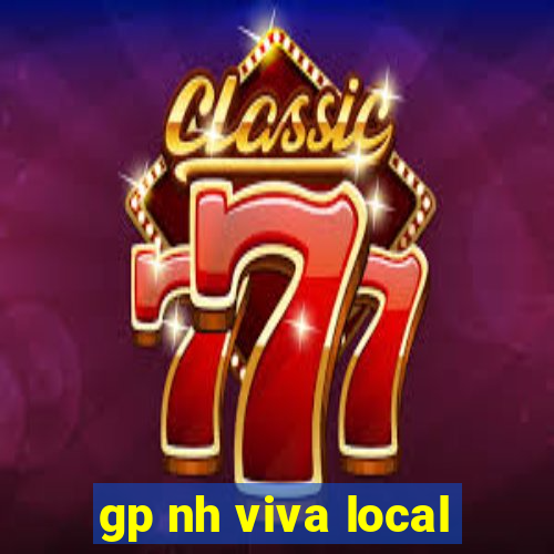 gp nh viva local