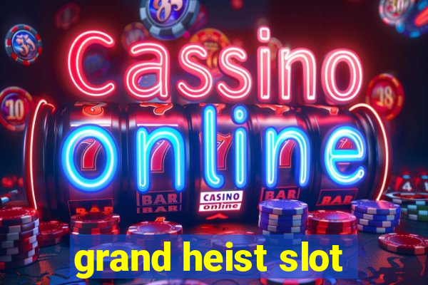 grand heist slot