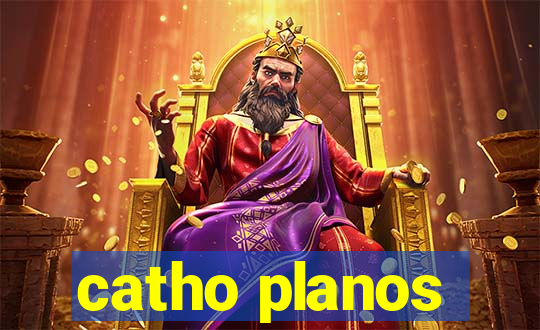 catho planos