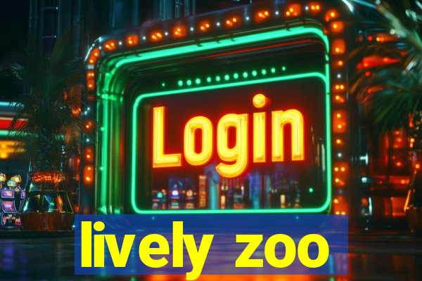 lively zoo