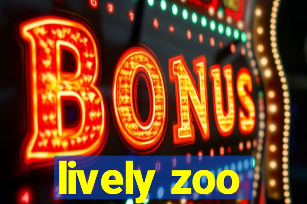 lively zoo