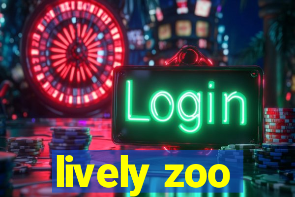 lively zoo