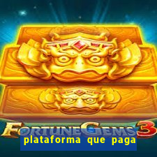 plataforma que paga bem fortune tiger