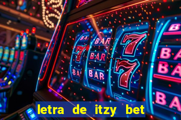 letra de itzy bet on me