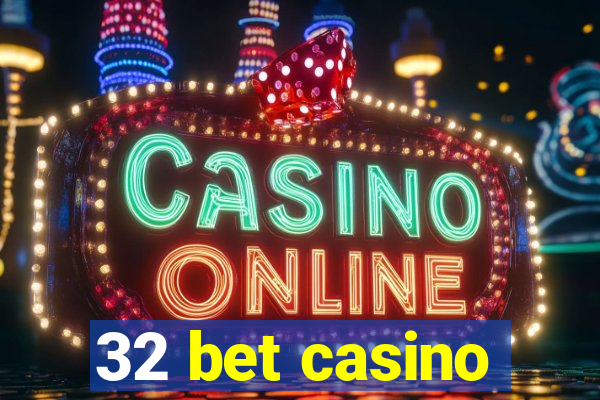 32 bet casino