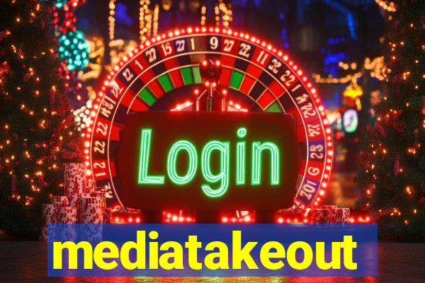 mediatakeout