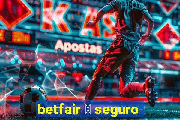 betfair 茅 seguro