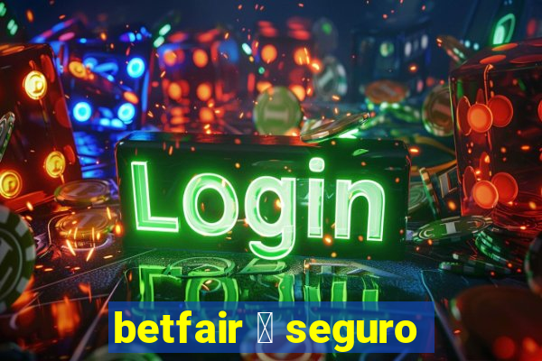 betfair 茅 seguro