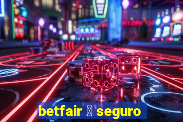 betfair 茅 seguro