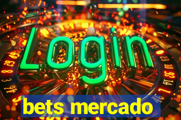 bets mercado