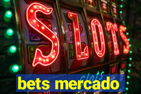 bets mercado