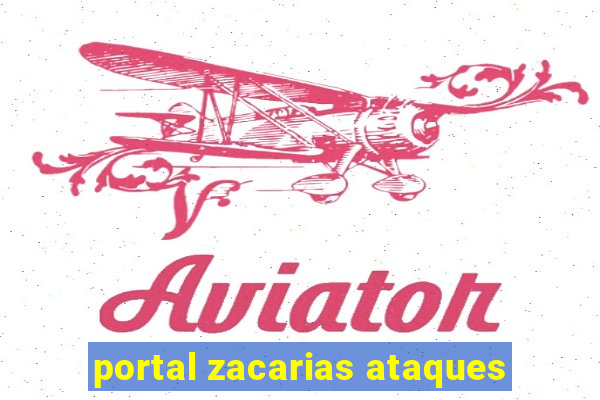 portal zacarias ataques