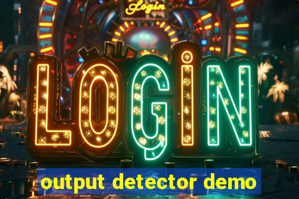 output detector demo