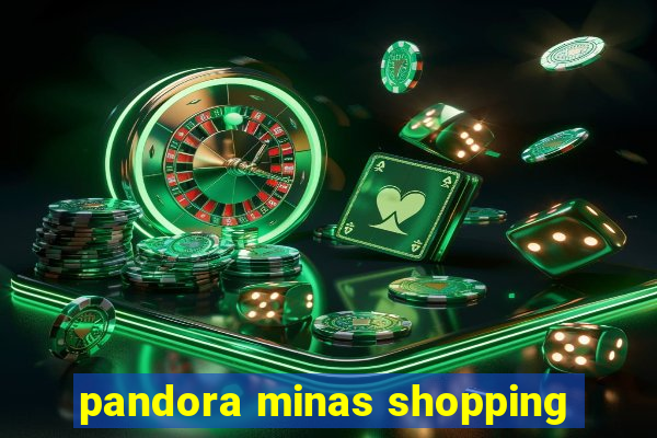 pandora minas shopping