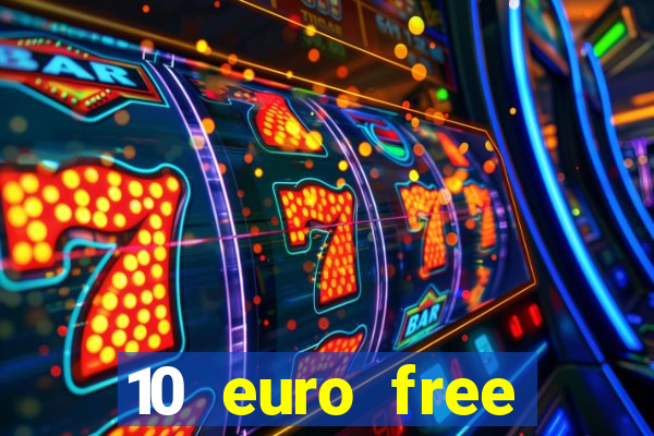 10 euro free casino no deposit