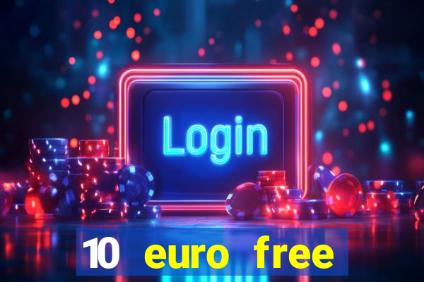 10 euro free casino no deposit