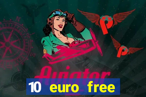 10 euro free casino no deposit