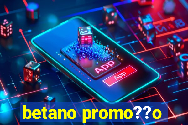 betano promo??o