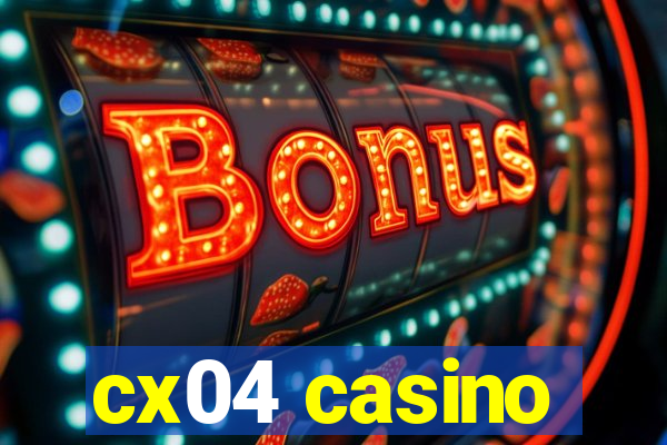 cx04 casino