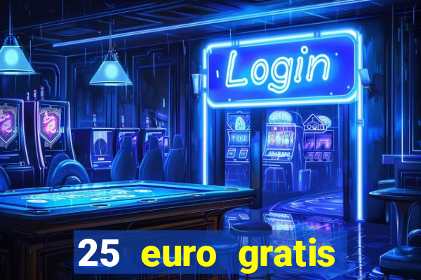 25 euro gratis casino bonus